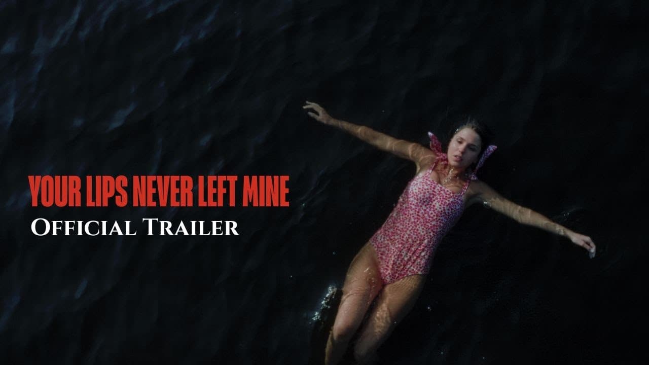 Your Lips Never Left Mine trailer