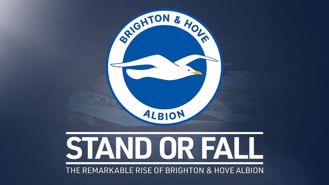 Stand or Fall: The Remarkable Rise of Brighton and Hove Albion trailer